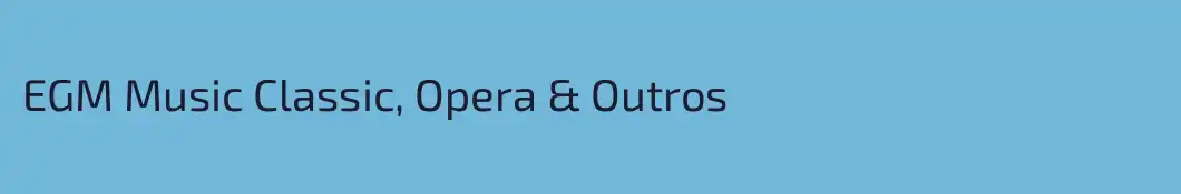 EGM Music Classic, Opera & Outros 